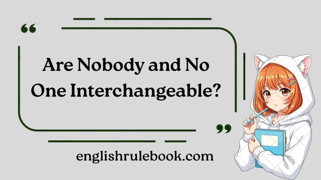Are Nobody and No One Interchangeable?