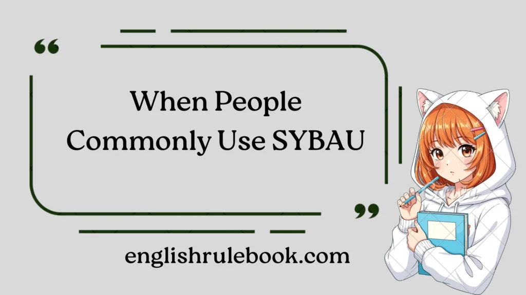 When People Commonly Use SYBAU