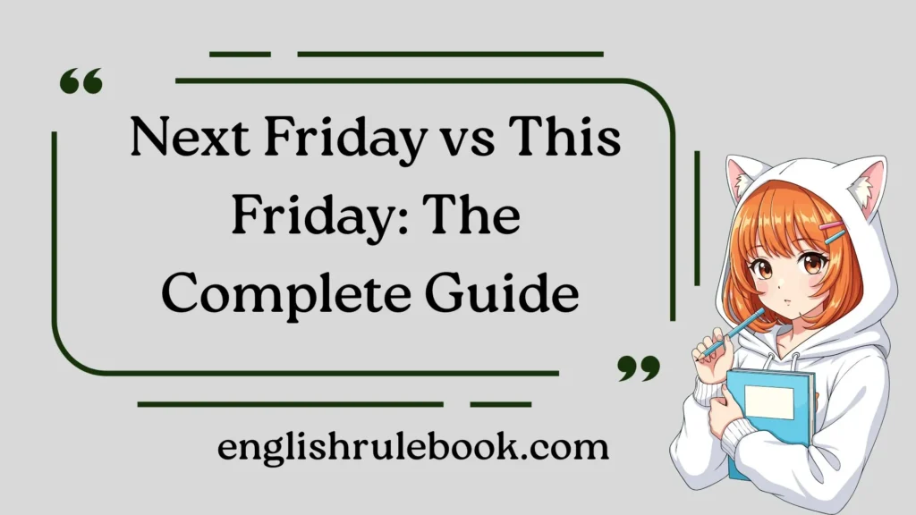 Next Friday vs This Friday: The Complete Guide