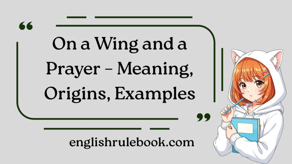 On a Wing and a Prayer – Meaning, Origins, Examples
