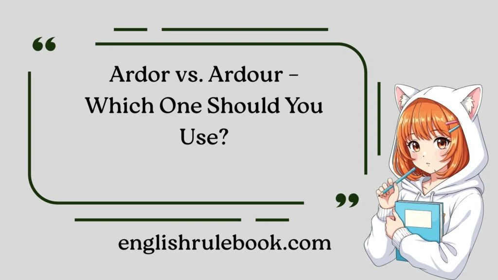 Ardor vs. Ardour – Which One Should You Use?