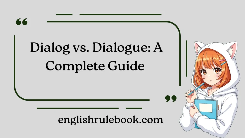 Dialog vs. Dialogue: A Complete Guide
