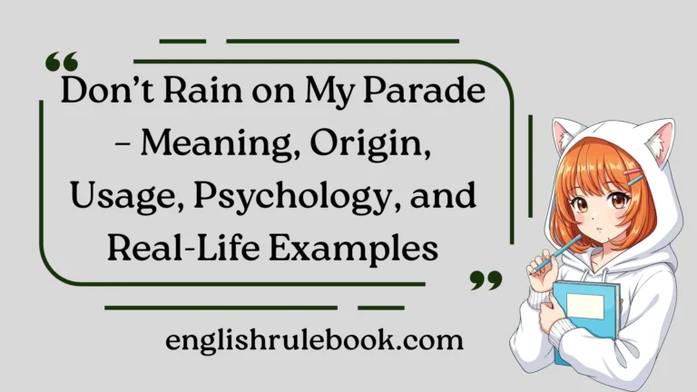 Don’t Rain on My Parade – Meaning, Origin, Usage, Psychology, and Real-Life Examples