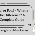 Foul or Fowl – What’s the Difference? A Complete Guide