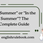 “In Summer” or “In the Summer”? The Complete Guide