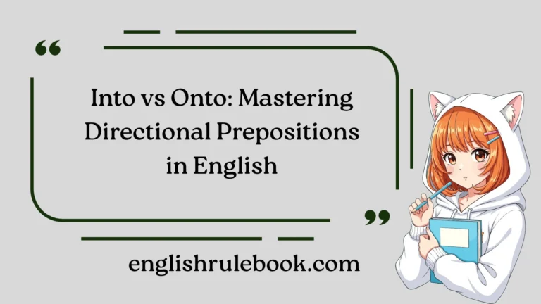 Into vs Onto: Mastering Directional Prepositions in English