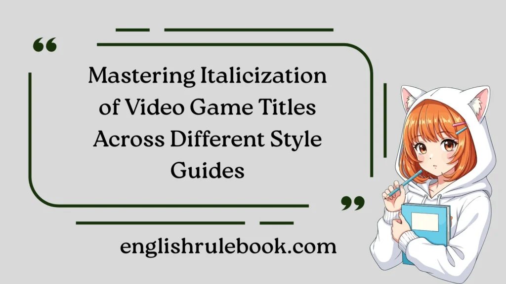 Mastering Italicization of Video Game Titles Across Different Style Guides