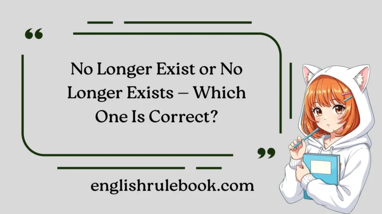 No Longer Exist or No Longer Exists — Which One Is Correct?