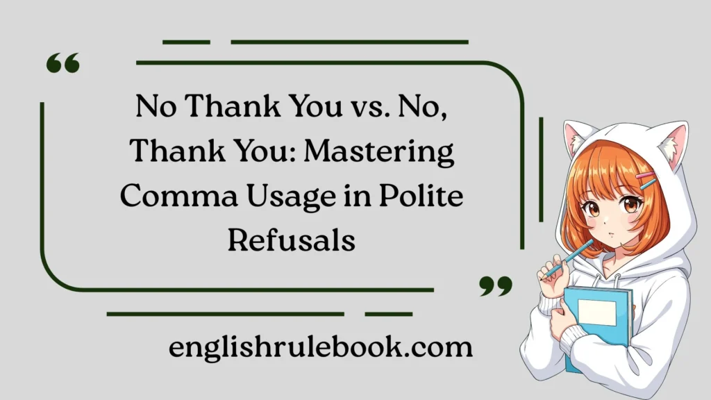 No Thank You vs. No, Thank You: Mastering Comma Usage in Polite Refusals