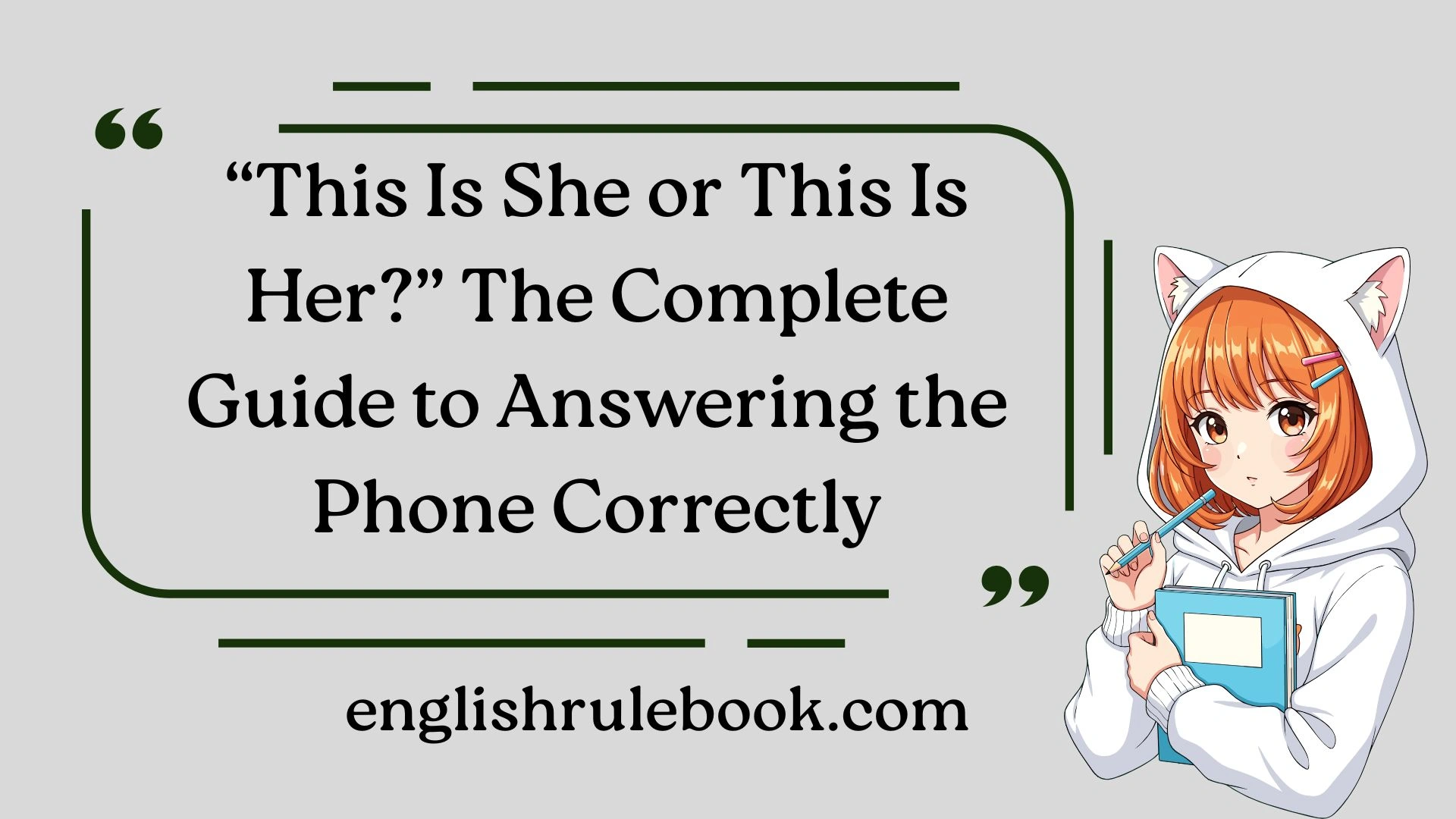 “This Is She or This Is Her?” The Complete Guide to Answering the Phone Correctly