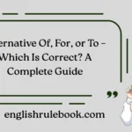 Alternative Of, For, or To – Which Is Correct? A Complete Guide