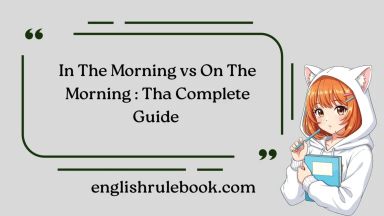 In The Morning vs On The Morning : Tha Complete Guide