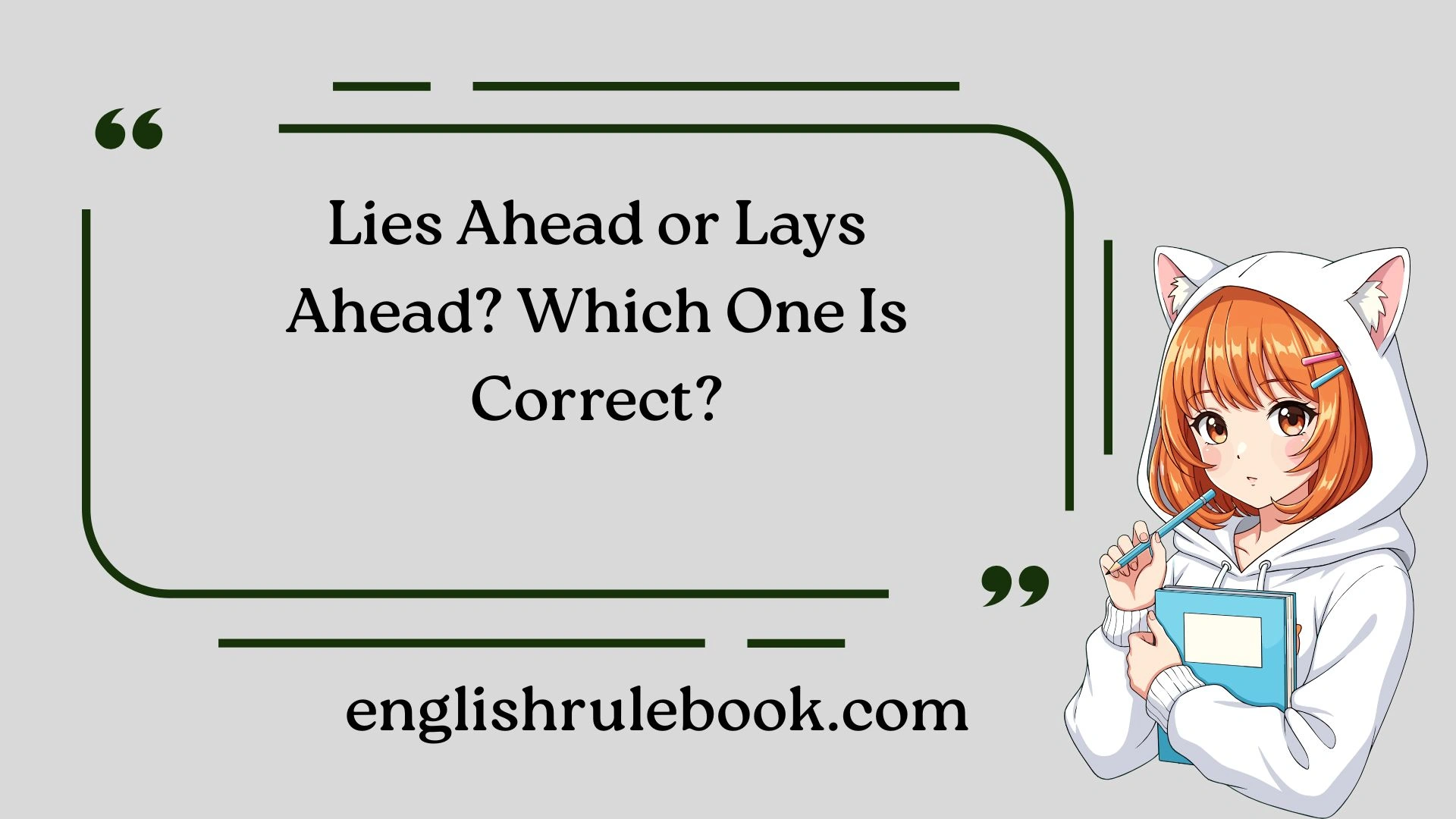 Lies Ahead or Lays Ahead? Which One Is Correct?