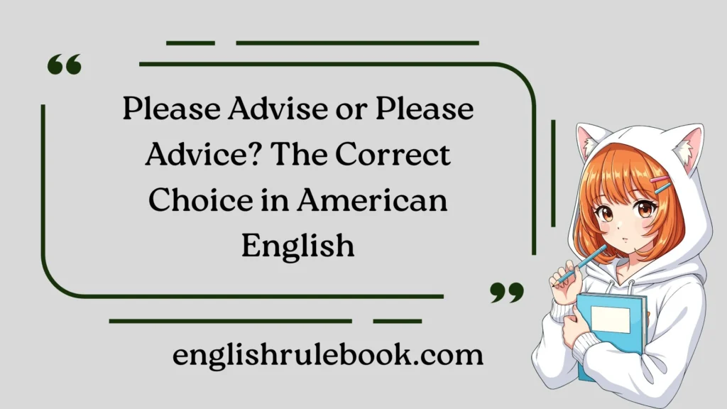 Please Advise or Please Advice? The Correct Choice in American English