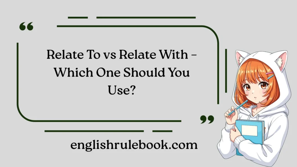 Relate To vs Relate With – Which One Should You Use?