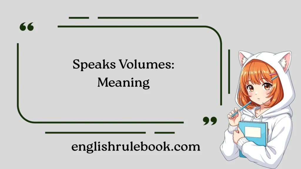 Speaks Volumes: Meaning