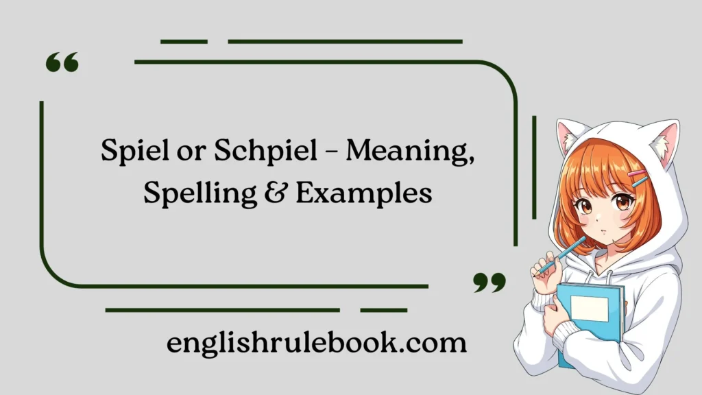 Spiel or Schpiel – Meaning, Spelling & Examples