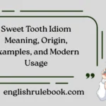 Sweet Tooth Idiom Meaning, Origin, Examples, and Modern Usage