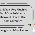 Thank You Very Much vs Thank You So Much – When and How to Use Them Correctly