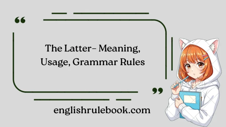 The Latter– Meaning, Usage, Grammar Rules
