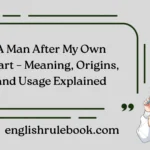 A Man After My Own Heart – Meaning, Origins, and Usage Explained