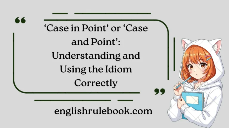 ‘Case in Point’ or ‘Case and Point’: Understanding and Using the Idiom Correctly