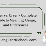 Crier vs. Cryer – Complete Guide to Meaning, Usage, and Differences