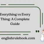 Everything vs Every Thing: A Complete Guide