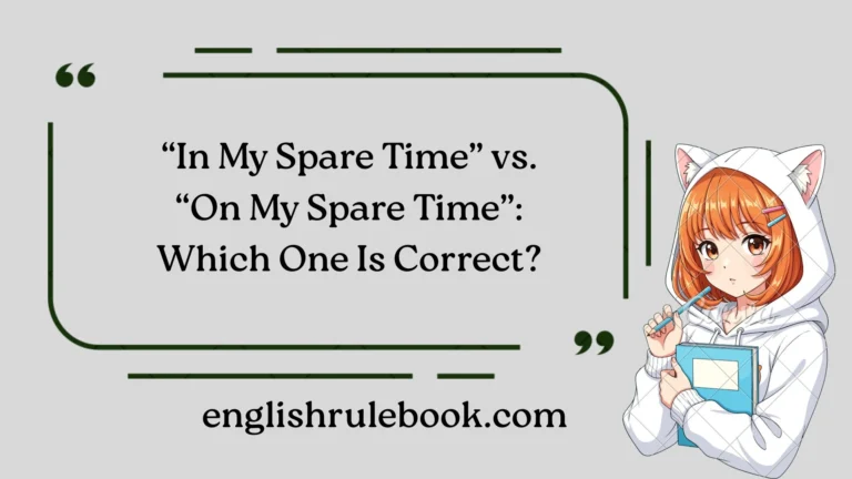 “In My Spare Time” vs. “On My Spare Time”: Which One Is Correct?