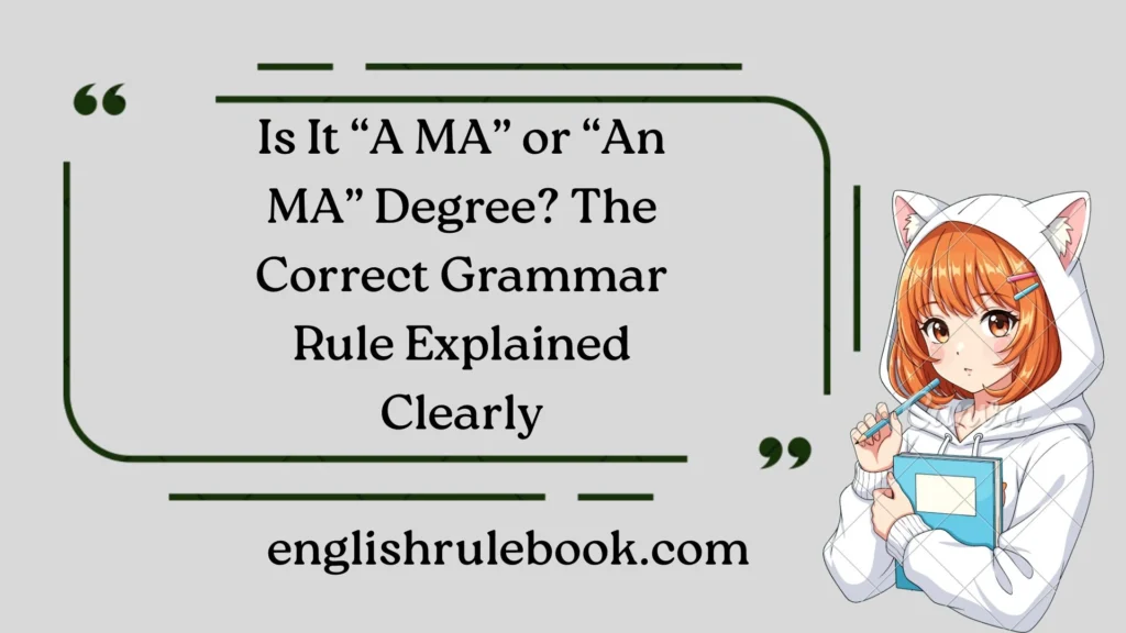 Is It “A MA” or “An MA” Degree? The Correct Grammar Rule Explained Clearly