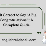 Is It Correct to Say “A Big Congratulations”? A Complete Guide