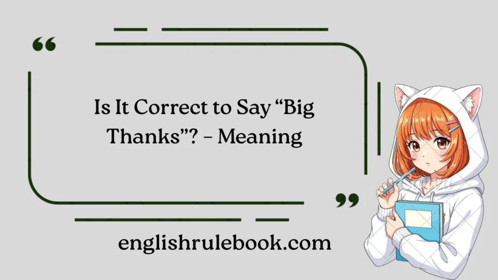 Is It Correct to Say “Big Thanks”? – Meaning
