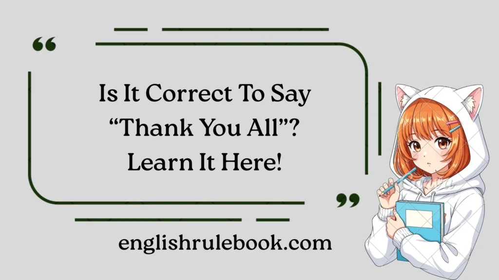 Is It Correct To Say “Thank You All”? Learn It Here!