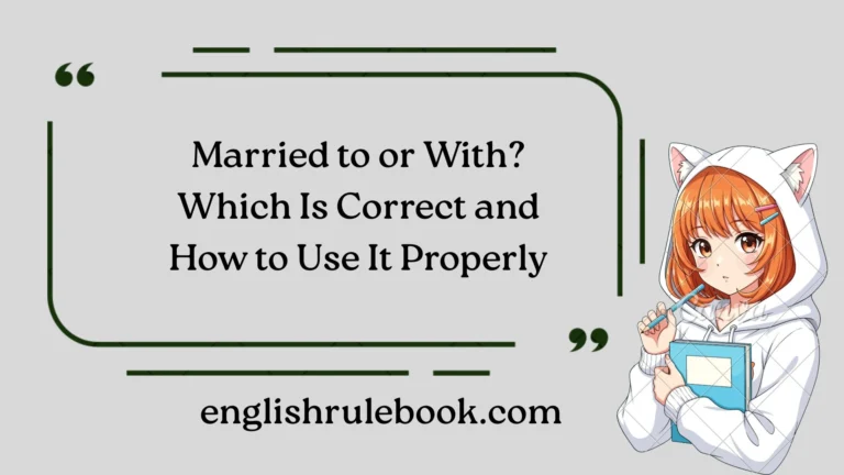 Married to or With? Which Is Correct and How to Use It Properly