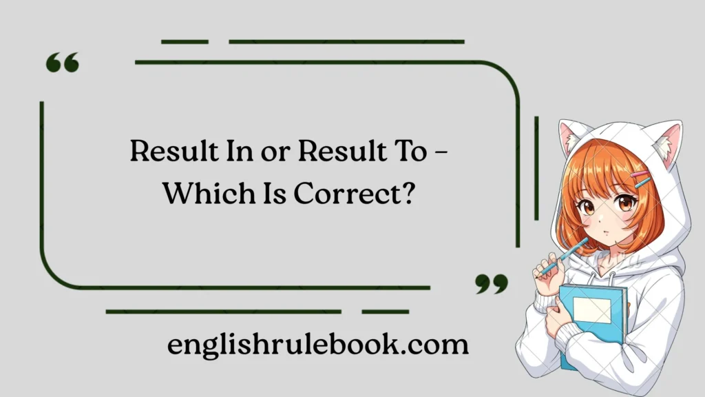 Result In or Result To – Which Is Correct?