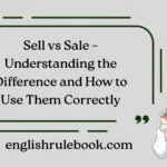 Sell vs Sale – Understanding the Difference and How to Use Them Correctly