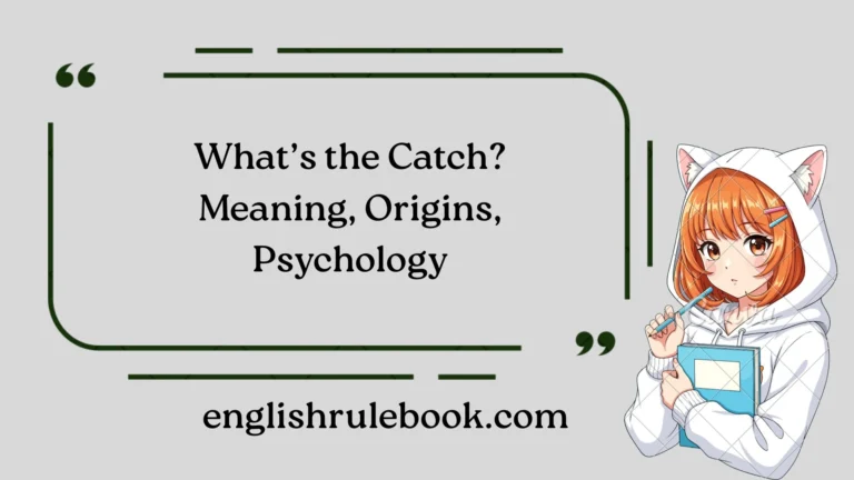 What’s the Catch? Meaning, Origins, Psychology