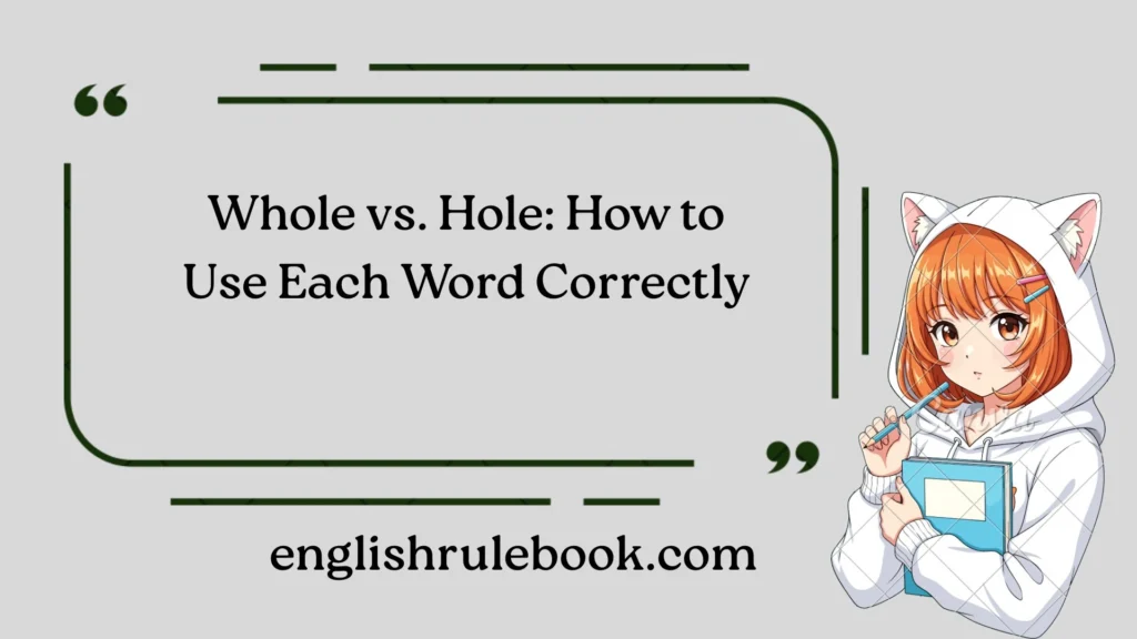 Whole vs. Hole: How to Use Each Word Correctly