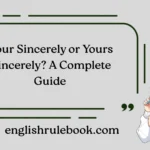 Your Sincerely or Yours Sincerely? A Complete Guide
