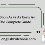 As Soon As vs As Early As: The Complete Guide