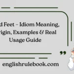 Cold Feet – Idiom Meaning, Origin, Examples & Real Usage Guide