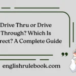 Drive Thru or Drive Through? Which Is Correct? A Complete Guide