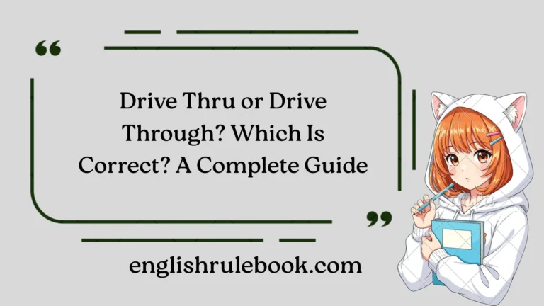 Drive Thru or Drive Through? Which Is Correct? A Complete Guide