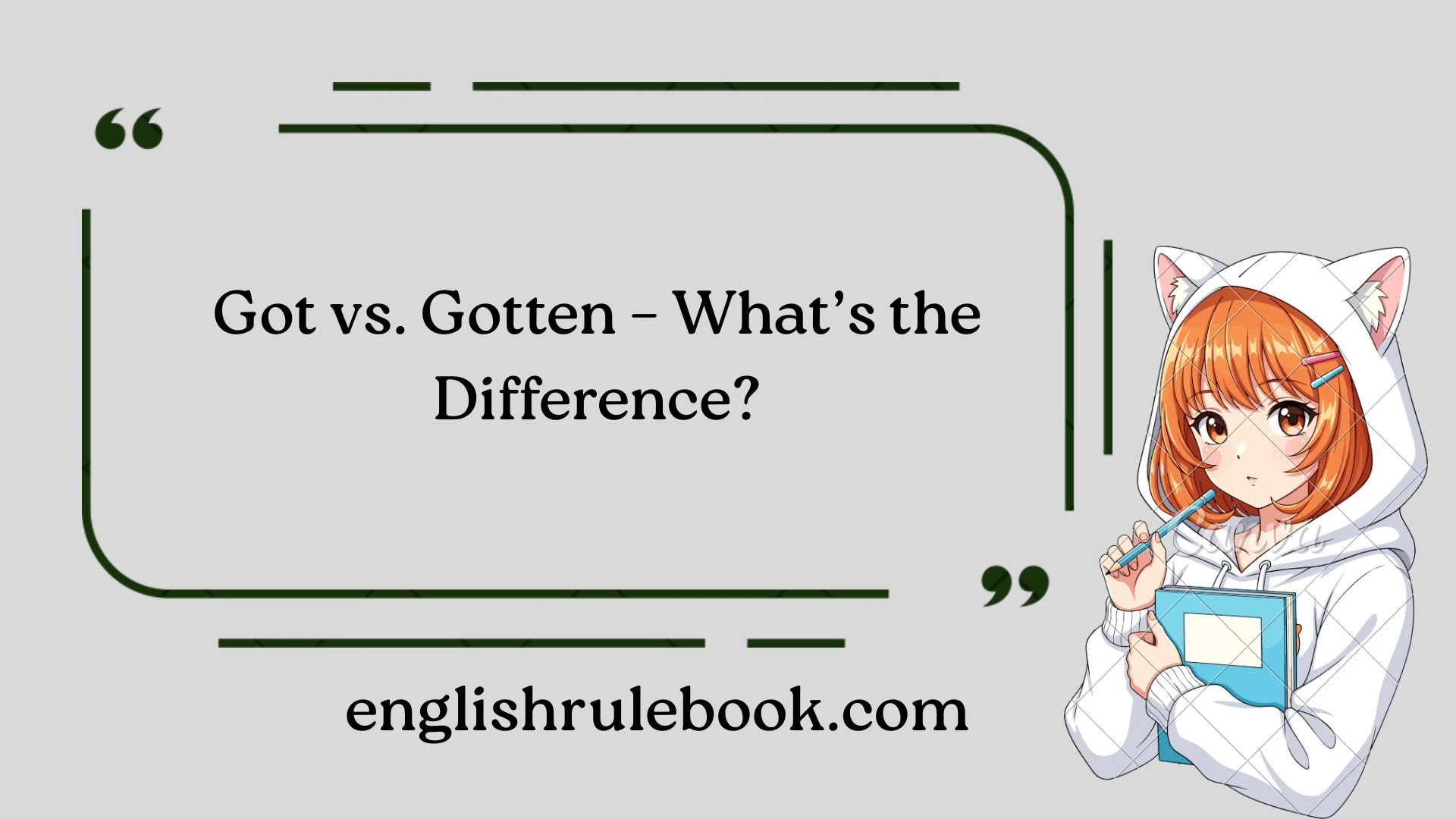Got vs. Gotten – What’s the Difference?