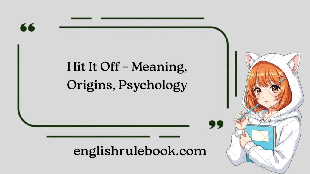 Hit It Off – Meaning, Origins, Psychology