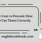 Per Cent vs Percent: How to Use Them Correctly