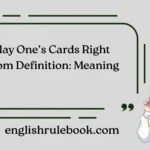 Play One’s Cards Right Idiom Definition: Meaning