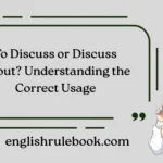 To Discuss or Discuss About? Understanding the Correct Usage