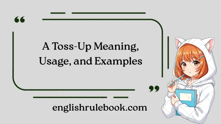 A Toss-Up Meaning, Usage, and Examples