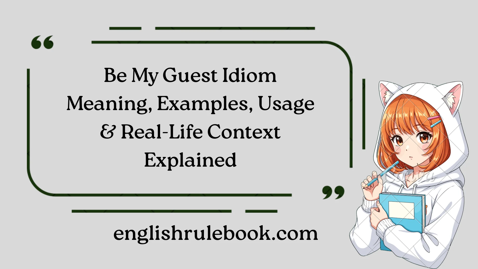 Be My Guest Idiom Meaning